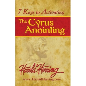 7 Keys to Activating The Cyrus Anointing Front Cover